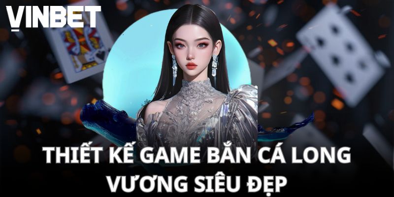 Thiết kế game Bắn Cá Long Vương siêu đẹp