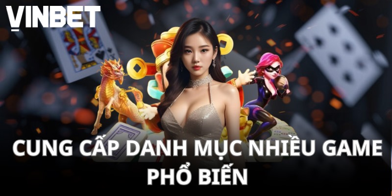 Cung cấp danh mục nhiều game phổ biến
