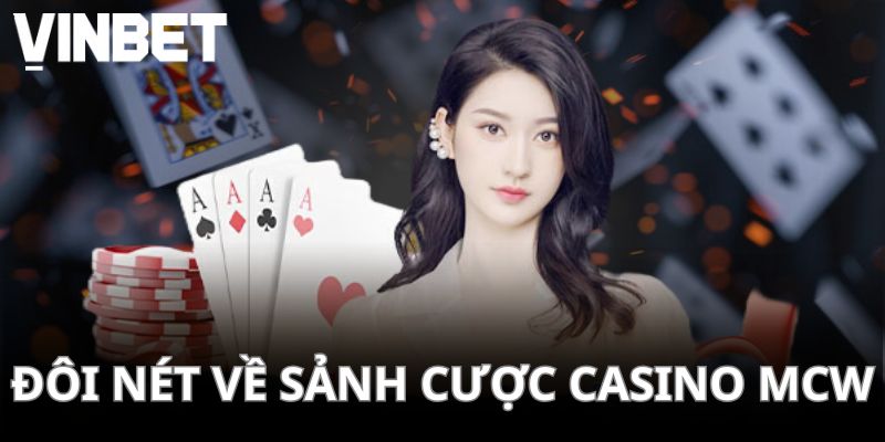 Đôi nét về sảnh cược casino MCW