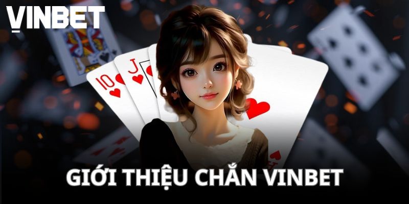 Giải thích về Chắn - Game bài số một tại VINBET