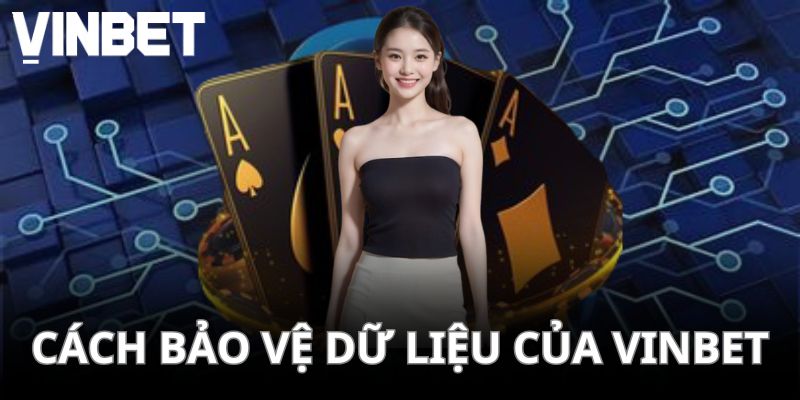 Bật mí cách bảo vệ dữ liệu của nhà cái VINBET