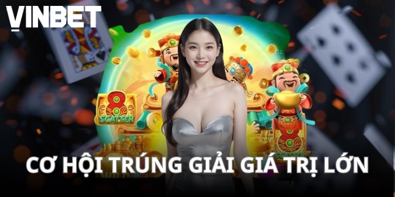 Cơ hội trúng giải giá trị lớn