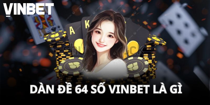 Dàn đề 64 số là tập hợp 64 con có xác suất về cao