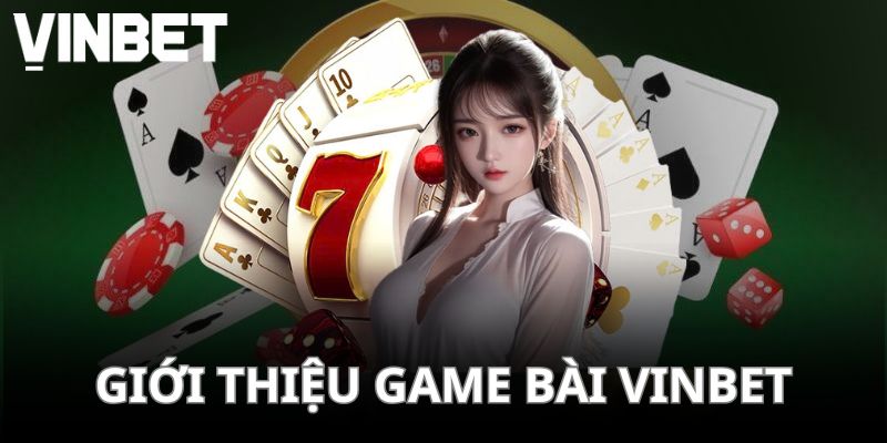 Giới thiệu về game bài VINBET