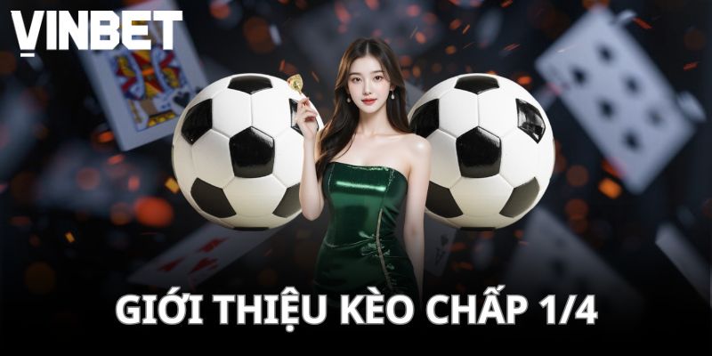 Khái niệm cần hiểu về kèo chấp 1/4