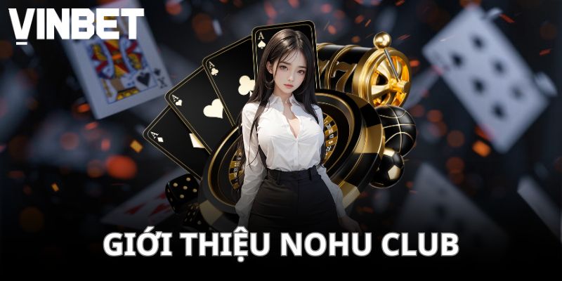 Giới thiệu nền tảng Nohu Club