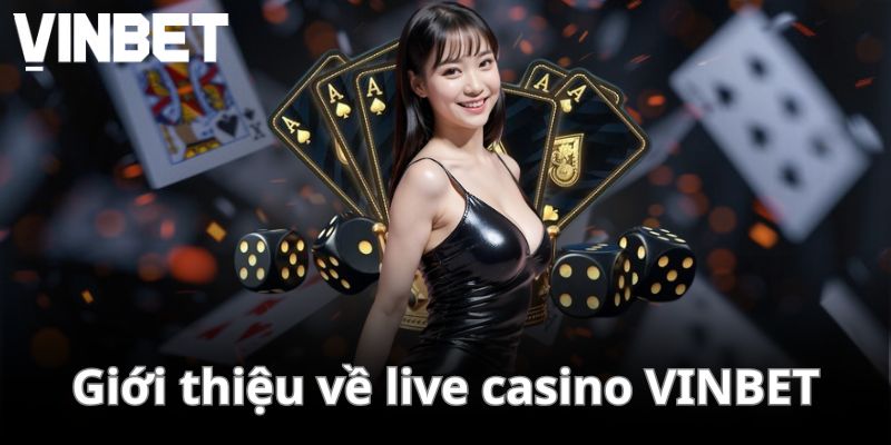 Giới thiệu về live casino VINBET