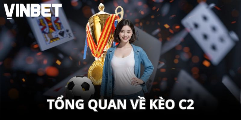 Tổng quan về kèo C2