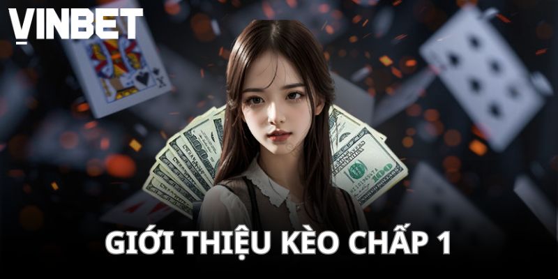Giới thiệu kèo chấp 1