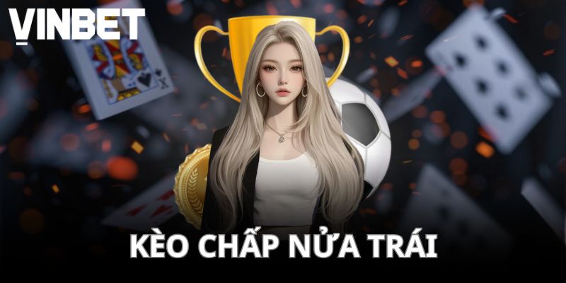 Kèo chấp châu Á nửa trái là lựa chọn của rất nhiều người chơi