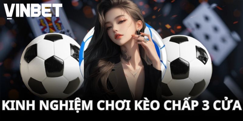 Kinh nghiệm đánh kèo 3 way handicap hiệu quả