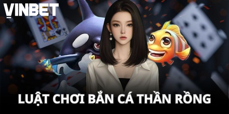 Luật chơi Thần Rồng săn cá