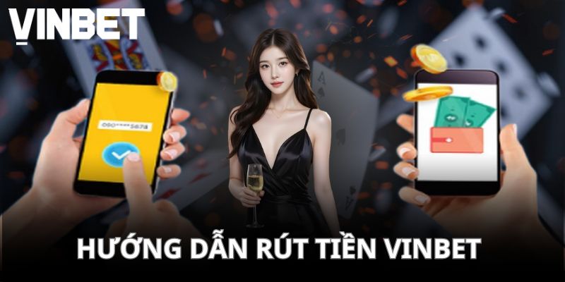 Hướng dẫn rút tiền VINBET chi tiết