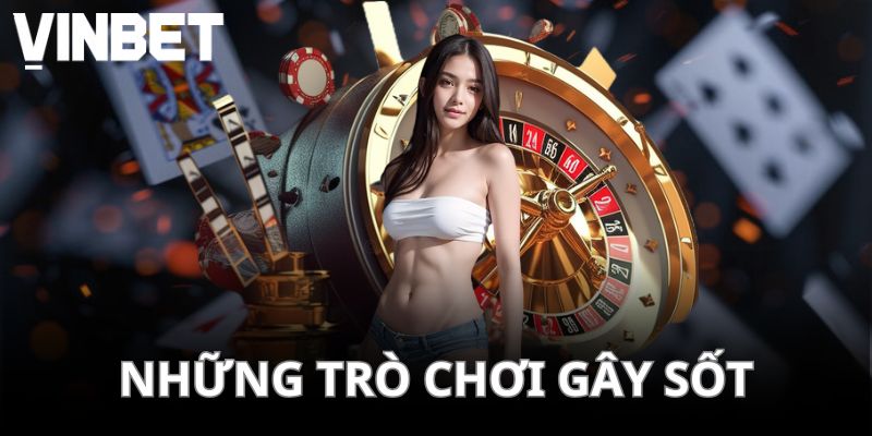 Những sản phẩm giải trí Casino Game đang gây sốt