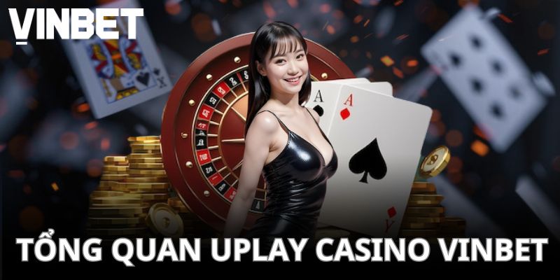 Nội dung giới thiệu về Uplay Casino